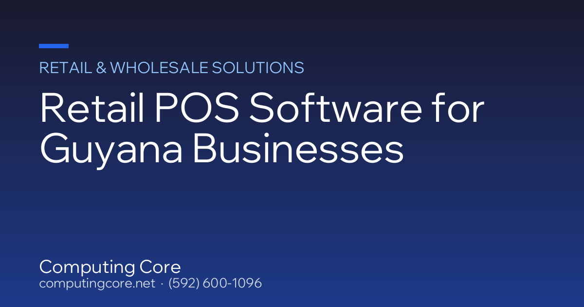 Computing Core Pos Retail & Wholesale POS Guyana | Computing Core